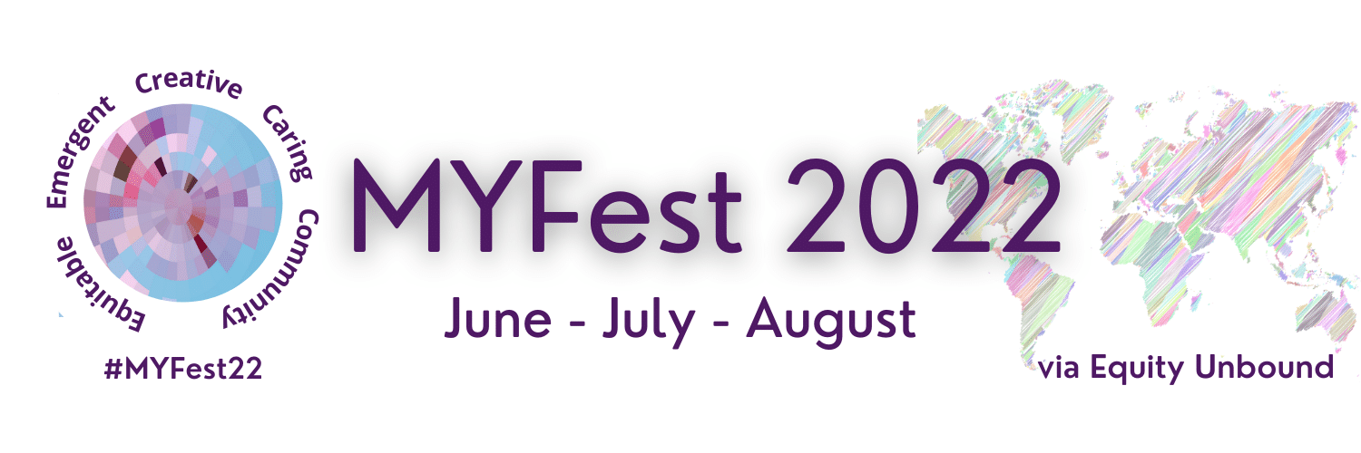 The MYFest logo surrounded by the words equitable emergent creative caring community. My Fest 2022 June July August via equity unbound.